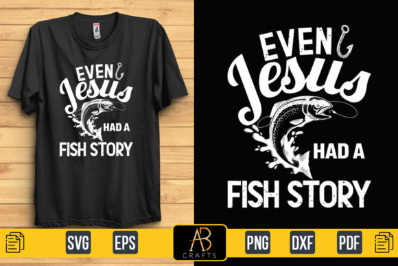 Even Jesus Had a Fish Story Sublimation: Graphics & Print Templates