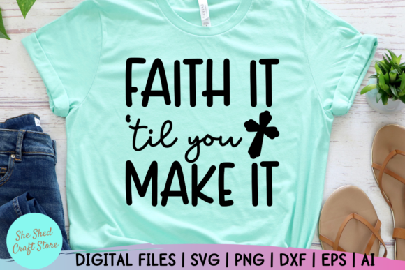 Faith It Til You Make It SVG: Christian Graphics for Crafts & Branding