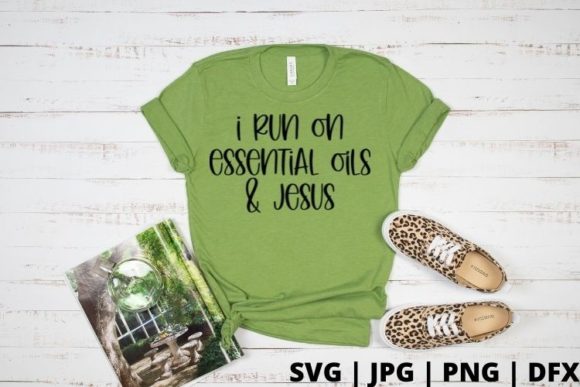 I Run on Essential Oils and Jesus Graphics for Crafts Branding