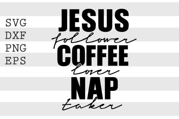 Jesus Follower Coffee Lover Nap Taker Graphics Review