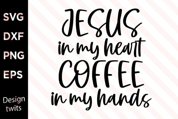 Jesus in My Heart Coffee in My Hands SVG