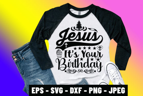 Jesus It is Your Birthday SVG Design: Graphics & Print Templates