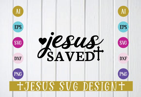 Jesus Saved Graphics for Crafts & Handmade Business