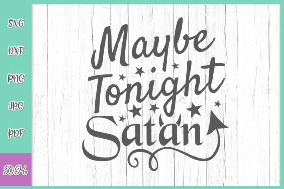 Maybe Tonight Satan Sarcastic Christian Graphics for Crafts