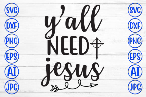 Yall Need Jesus Svg: Graphics & Crafts for Branding